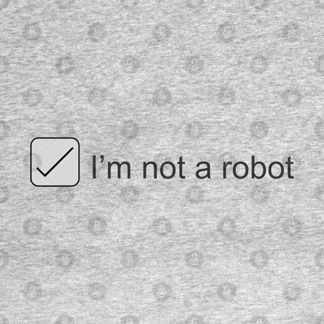 I'm Not a Robot by PeppermintClover